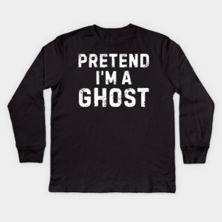 Pretend-Im-A-Ghost Kids Long Sleeve T-Shirt