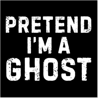 Pretend-Im-A-Ghost Posters and Art