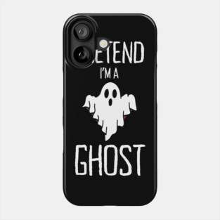 Pretend-Im-A-Ghost Phone Case
