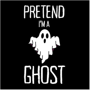 Pretend-Im-A-Ghost Posters and Art