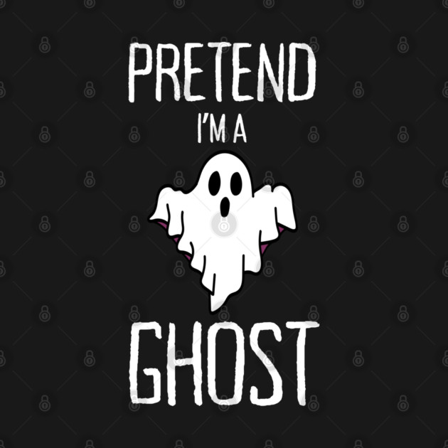 Pretend-Im-A-Ghost by Creatifly Graphic Tees