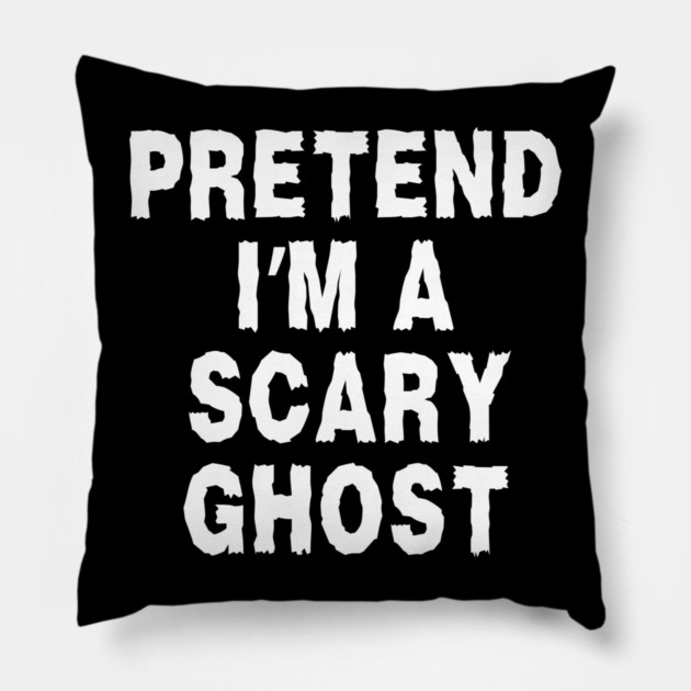 Pretend-Im-A-Ghost Pillow by Creatifly Graphic Tees