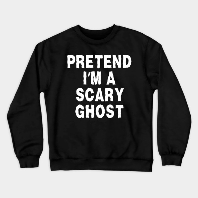 Pretend-Im-A-Ghost Crewneck Sweatshirt by Creatifly Graphic Tees