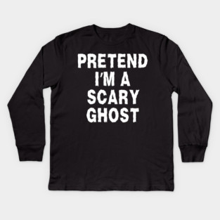 Pretend-Im-A-Ghost Kids Long Sleeve T-Shirt