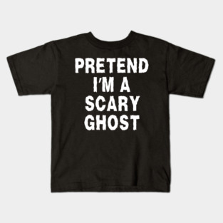 Pretend-Im-A-Ghost Kids T-Shirt