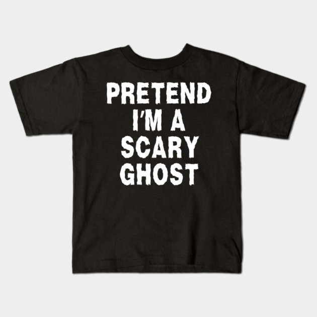 Pretend-Im-A-Ghost Kids T-Shirt by Creatifly Graphic Tees