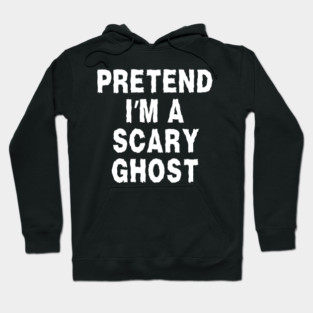 Pretend-Im-A-Ghost Hoodie