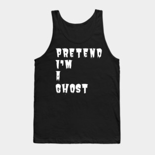 Pretend-Im-A-Ghost Tank Top