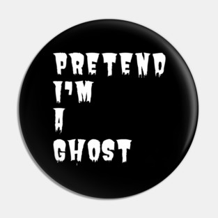 Pretend-Im-A-Ghost Pin