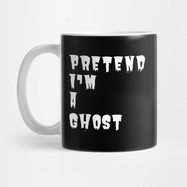 Pretend-Im-A-Ghost by Creatifly Graphic Tees