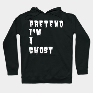 Pretend-Im-A-Ghost Hoodie