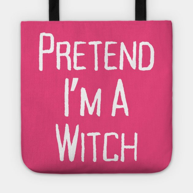 Pretend-Im-a-Witch Tote by Creatifly Graphic Tees