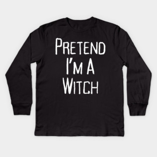 Pretend-Im-a-Witch Kids Long Sleeve T-Shirt