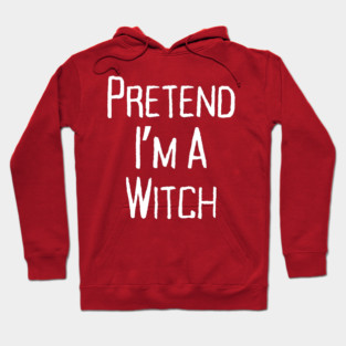 Pretend-Im-a-Witch Hoodie