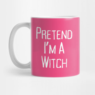Pretend-Im-a-Witch Mug