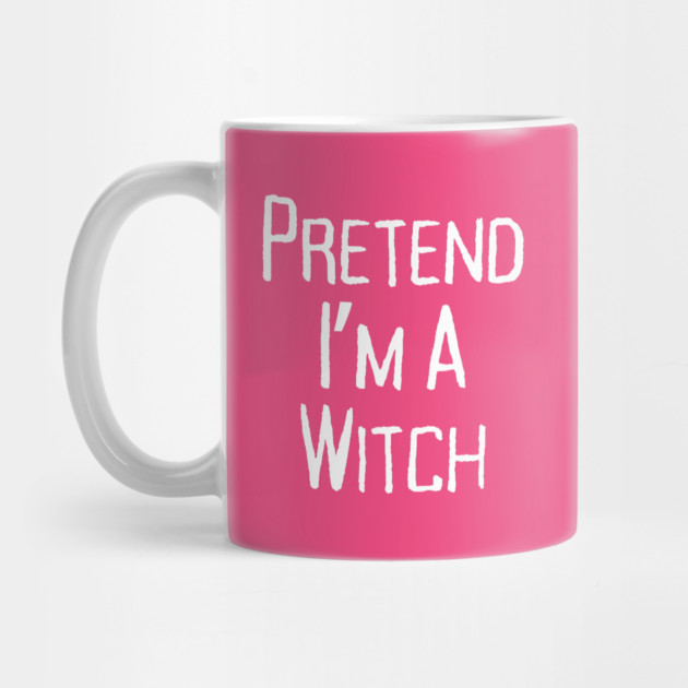Pretend-Im-a-Witch by Creatifly Graphic Tees