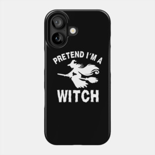 Pretend-Im-a-Witch Phone Case