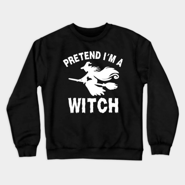 Pretend-Im-a-Witch Crewneck Sweatshirt by Creatifly Graphic Tees