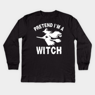 Pretend-Im-a-Witch Kids Long Sleeve T-Shirt