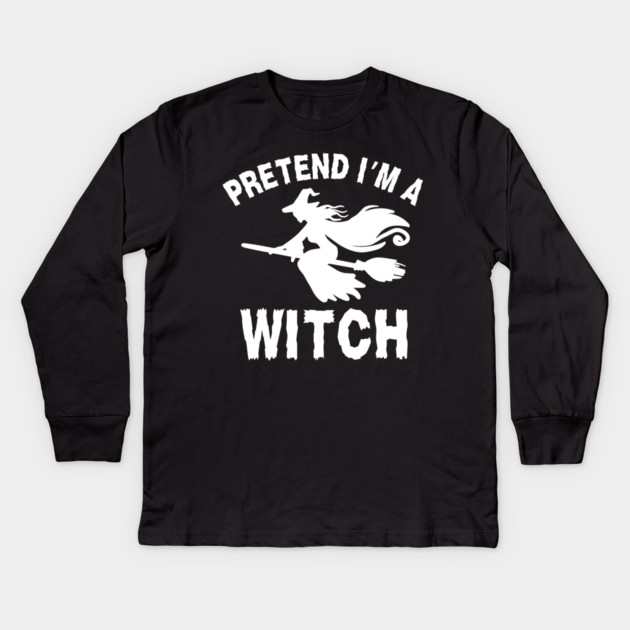 Pretend-Im-a-Witch Kids Long Sleeve T-Shirt by Creatifly Graphic Tees