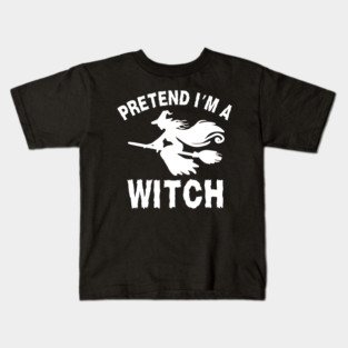 Pretend-Im-a-Witch Kids T-Shirt
