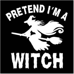 Pretend-Im-a-Witch Posters and Art