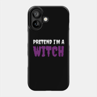 Pretend-Im-a-Witch Phone Case