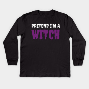 Pretend-Im-a-Witch Kids Long Sleeve T-Shirt