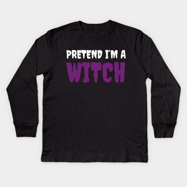 Pretend-Im-a-Witch Kids Long Sleeve T-Shirt by Creatifly Graphic Tees