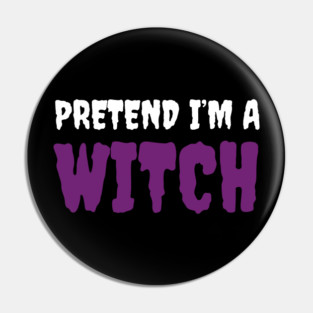 Pretend-Im-a-Witch Pin