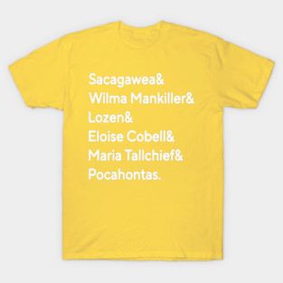 Sacagawea& Wilma Mankiller& Lozen& Eloise Cobell& Maria Tallchief& Pocahontas. - Geronimo& Sitting Bull& Mangas Coloradas& Cochise& Tecumseh& Crazy Horse& Black Hawk& Victorio& Lozen -  - White - Double-sided T-Shirt