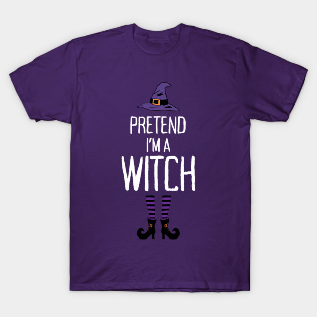 Pretend-Im-a-Witch T-Shirt by Creatifly Graphic Tees