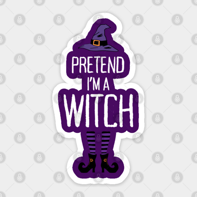 Pretend-Im-a-Witch Sticker by Creatifly Graphic Tees