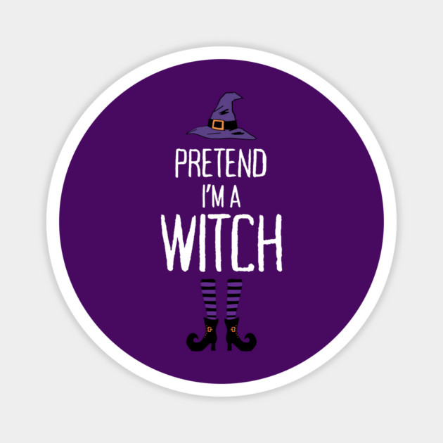 Pretend-Im-a-Witch Magnet by Creatifly Graphic Tees