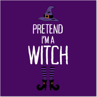 Pretend-Im-a-Witch Posters and Art
