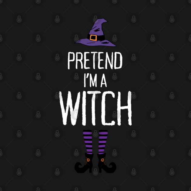Pretend-Im-a-Witch by Creatifly Graphic Tees