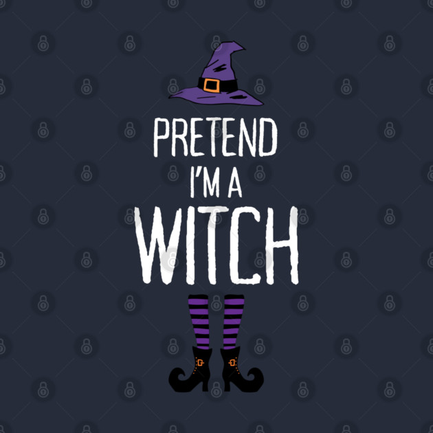 Pretend-Im-a-Witch by Creatifly Graphic Tees
