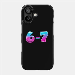 6-7 Phone Case