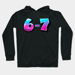 6-7 Hoodie