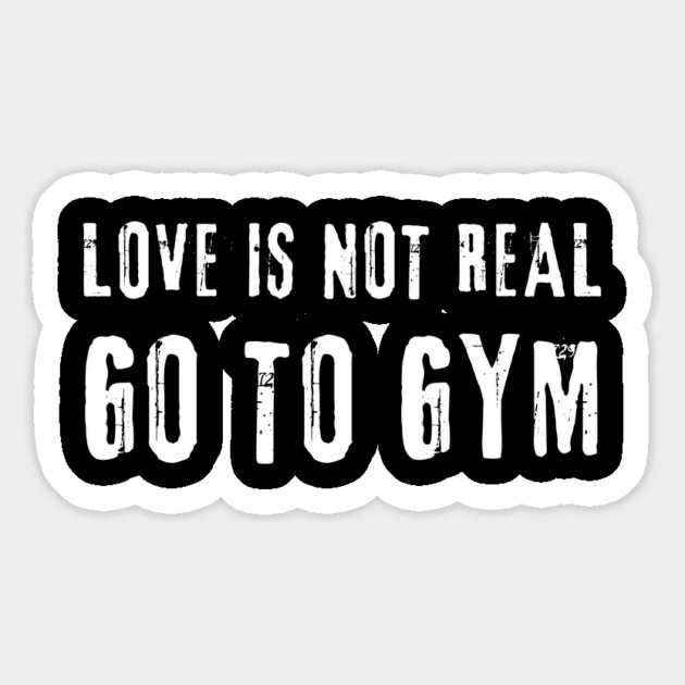 Love is Not Real, Go to GYM – Funny Fitness Meme Magnet by Inkarti