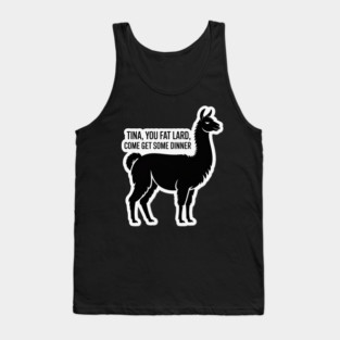 Tina You Fat Lard Tank Top