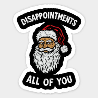 Disappointments All Of You Grumpy Santa Meme Sticker