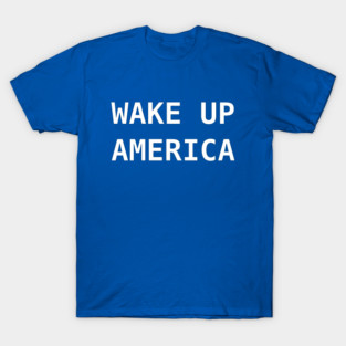 Wake Up America Political Truth T-Shirt