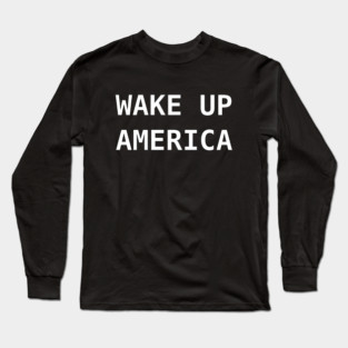 Wake Up America Political Truth Long Sleeve T-Shirt