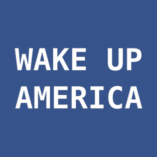 Wake Up America Political Truth T-Shirt