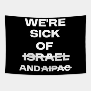 Sick of Israel and AIPAC Tapestry