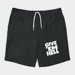 Give 'Em Hell Shirt - Motivation Sarcasm Funny Gift | give em hell funny shirt motivation sarcasm quote attitude gift Shorts
