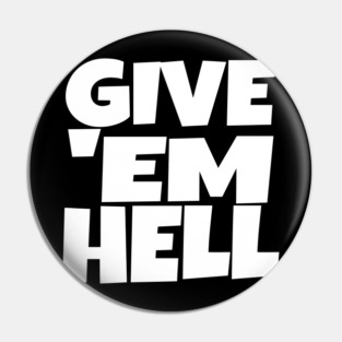 Give 'Em Hell Shirt - Motivation Sarcasm Funny Gift | give em hell funny shirt motivation sarcasm quote attitude gift Pin