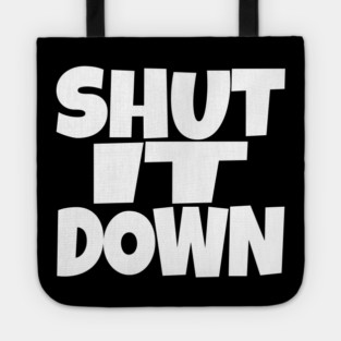 Shut It Down Shirt - Bossy Attitude Funny Slogan | shut it down shirt funny attitude bossy slogan humor gift sarcastic Tote
