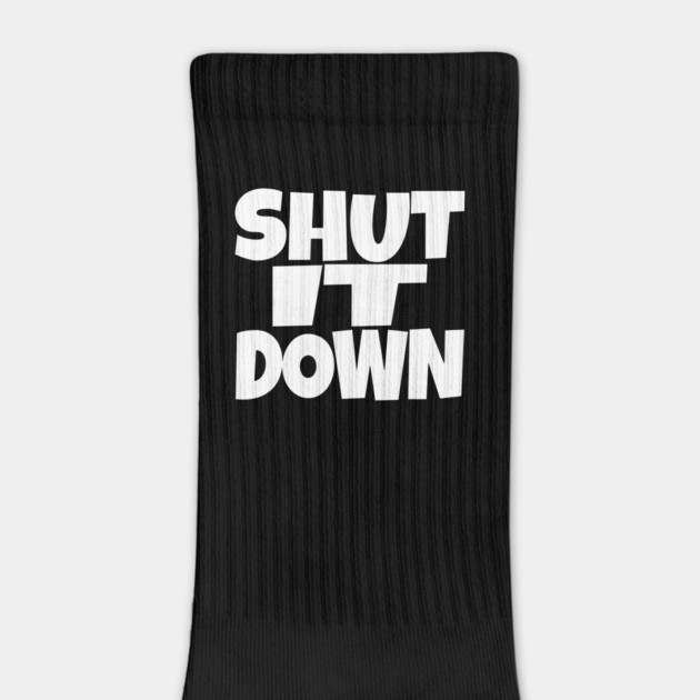 Shut It Down Shirt - Bossy Attitude Funny Slogan | shut it down shirt funny attitude bossy slogan humor gift sarcastic by OUTFITPAW